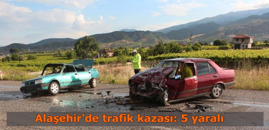 Alaşehir'de trafik kazası: 5 yaralı