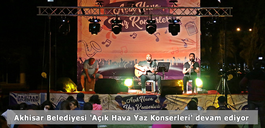 Akhisar Belediyesi 'Ak Hava Yaz Konserleri' devam ediyor