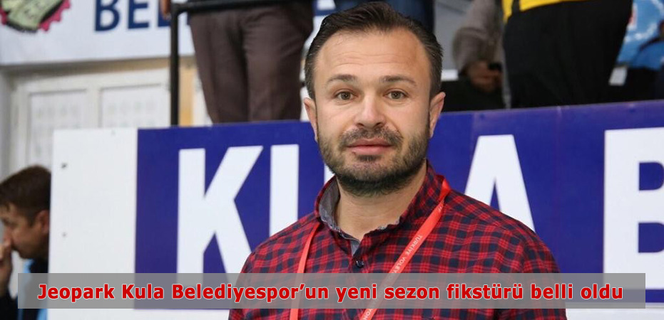 Jeopark Kula Belediyespor'un yeni sezon fikstr belli oldu