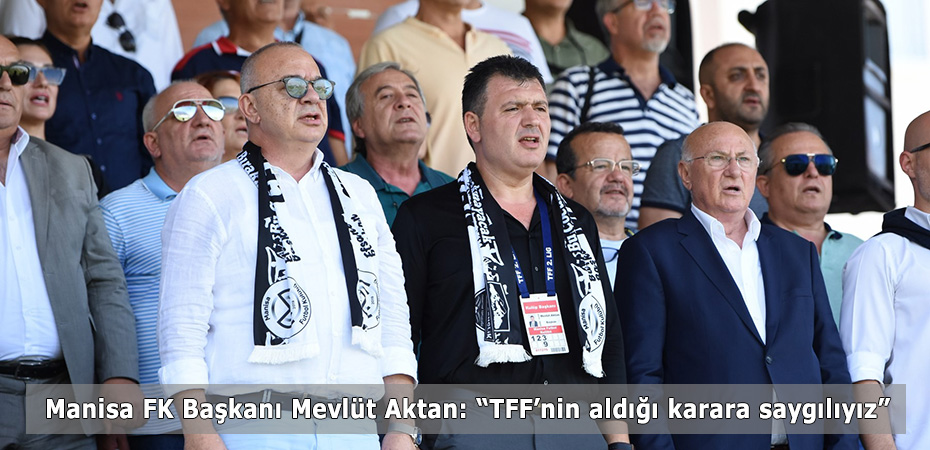 Manisa FK Bakan: 'TFF'nin ald karara sayglyz'