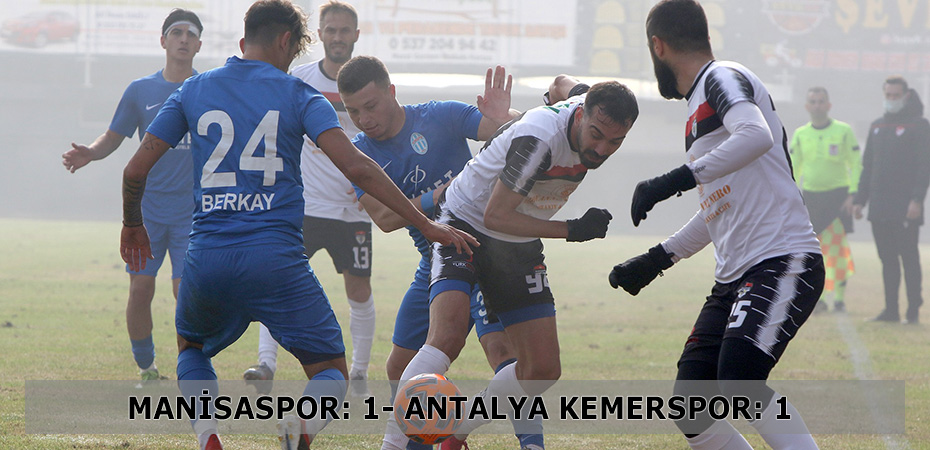 Manisaspor: 1- Antalya Kemerspor: 1