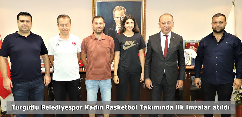 Turgutlu Belediyespor Kadın Basketbol Takımında ilk imzalar atıldı