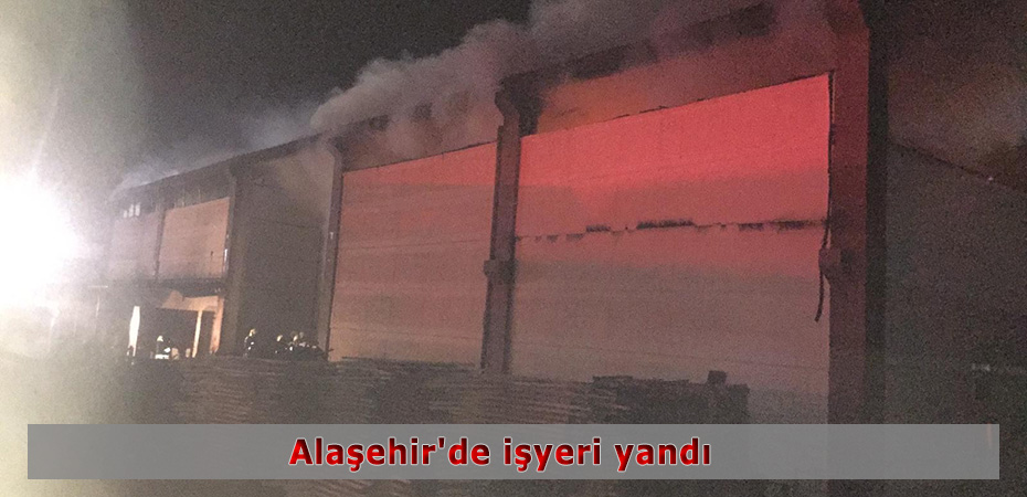 Alaşehir'de işyeri yandı
